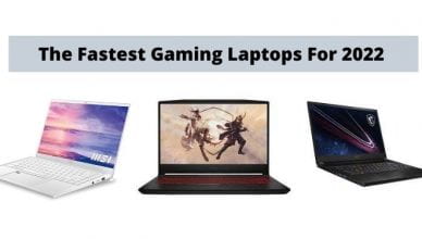 The Fastest Gaming Laptops For 2022